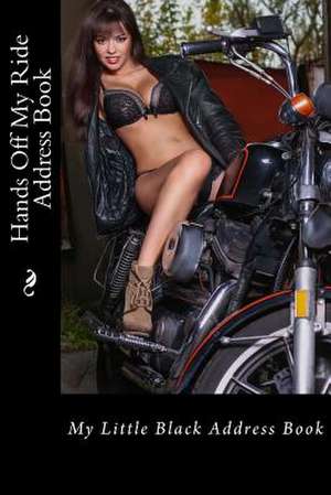 Hands Off My Ride Address Book de Alice E. Tidwell