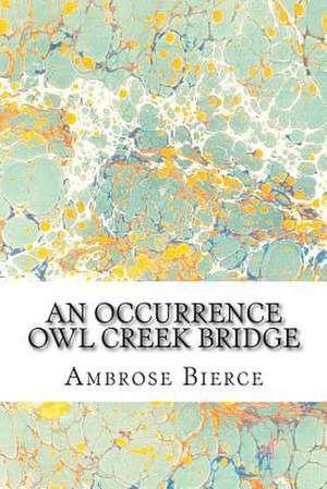 An Occurrence Owl Creek Bridge de Ambrose Bierce