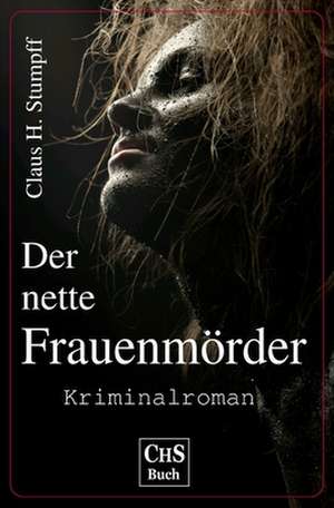 Der Nette Frauenmoerder de Claus H. Stumpff