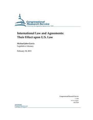 International Law and Agreements de Congressional Research Service