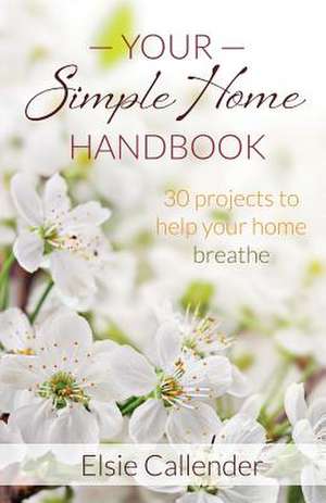 Your Simple Home Handbook de Elsie Callender