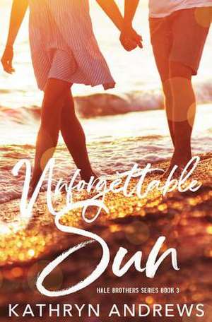 Unforgettable Sun de Kathryn Andrews