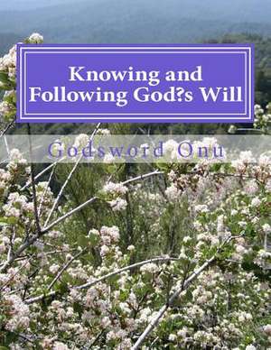 Knowing and Following God's Will de Onu, Apst Godsword Godswill