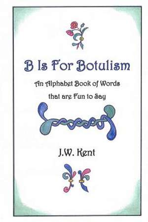 B Is for Botulism de J. W. Kent