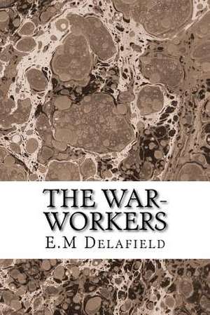 The War-Workers de E. M. Delafield