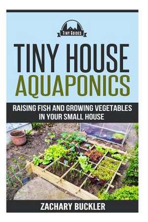 Tiny House Aquaponics de Zachary Buckler