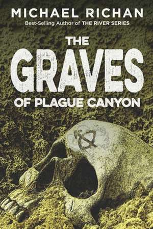 The Graves of Plague Canyon de Michael Richan