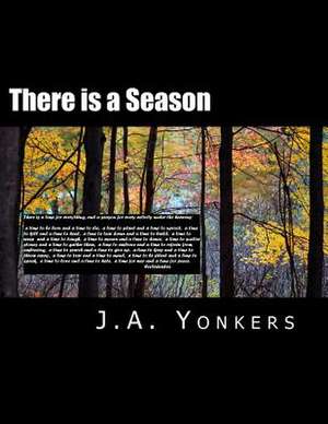 There Is a Season de J. A. Yonkers