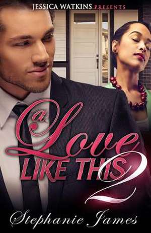 A Love Like This 2 de Stephanie James