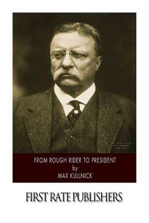 From Rough Rider to President de Max Kullnick