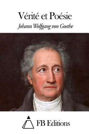 Verite Et Poesie de Johann Wolfgang Von Goethe