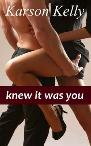 Knew It Was You de Karson Kelly