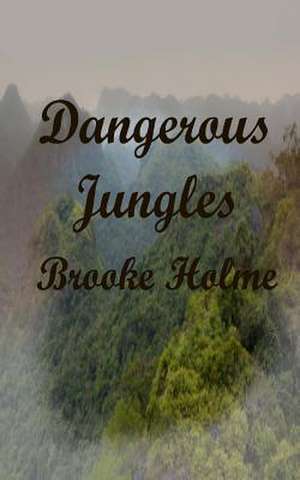 Dangerous Jungles de Brooke Holme