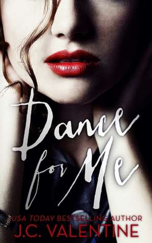 Dance for Me de J. C. Valentine