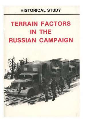 Terrain Factors in the Russian Campaign de Department of the Army