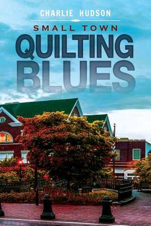 Small Town Quilting Blues de Charlie Hudson