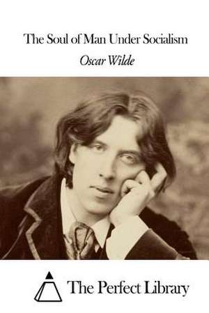 The Soul of Man Under Socialism de Oscar Wilde