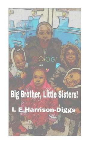 Big Brother, Little Sisters de L. E. Harrison-Diggs