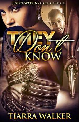 They Don't Know de Tiarra Walker