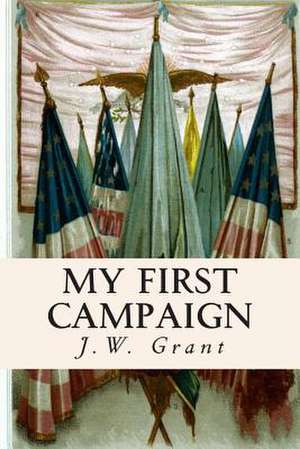 My First Campaign de J. W. Grant