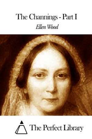 The Channings - Part I de Ellen Wood