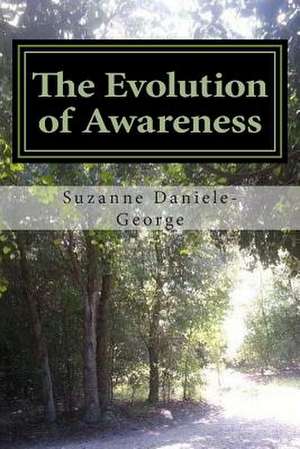 The Evolution of Awareness de Rev Suzanne Daniele-George Ph. D.