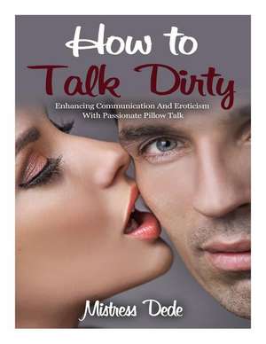 How to Talk Dirty de Mistress Dede