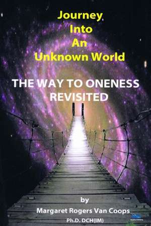 Journey Into an Unknown World de Margaret Rogers Van Coops Ph. D.