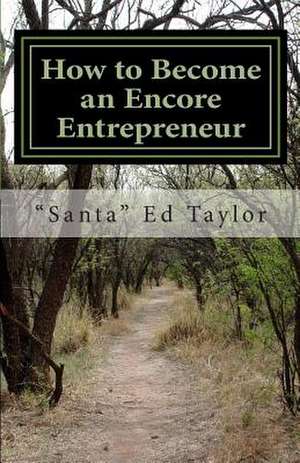 How to Become an Encore Entrepreneur de Santa Ed Taylor