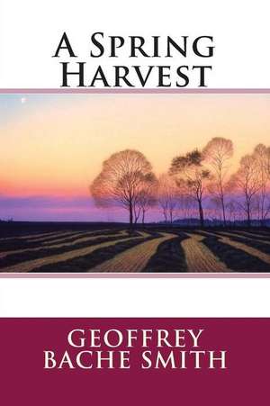 A Spring Harvest de MR Geoffrey Bache Smith
