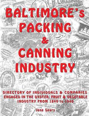 Baltimore's Packing & Canning Industry de Jane Sears