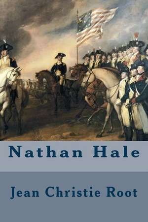 Nathan Hale de Jean Christie Root