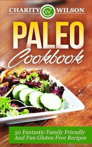 Paleo Cookbook de Charity Wilson