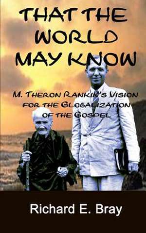 That the World May Know de Dr Richard E. Bray