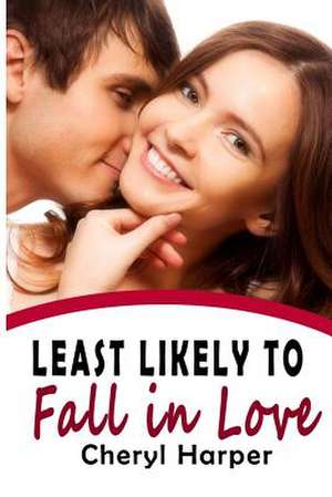 Least Likely to Fall in Love de Cheryl Harper