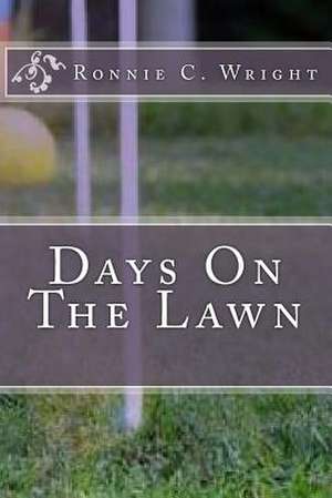 Days on the Lawn de Ronnie C. Wright