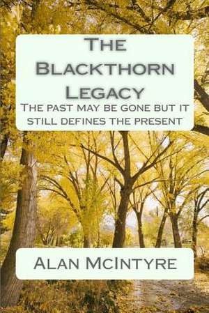 The Blackthorn Legacy de MR Alan McIntyre