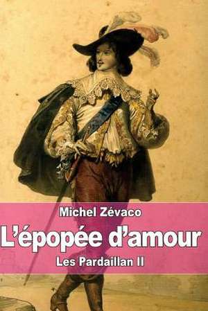 L'Epopee D'Amour de Michel Zevaco