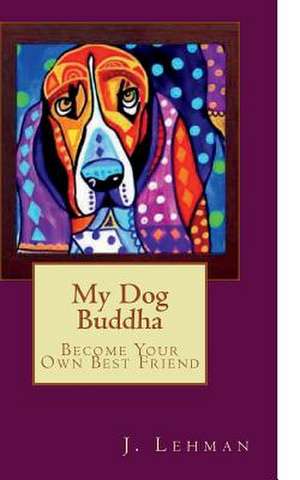 My Dog Buddha de Jack Lehman