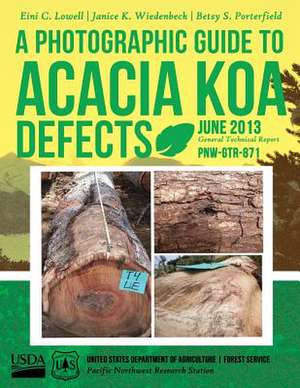 A Photographic Guide to Acacia Koa Defects de United States Department of Agriculture