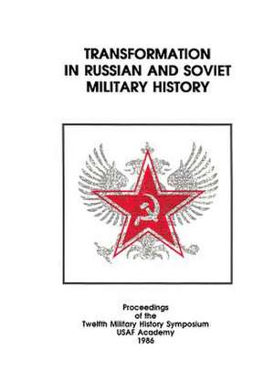 Transformation in Russian and Soviet Military History de Office of Air Force History