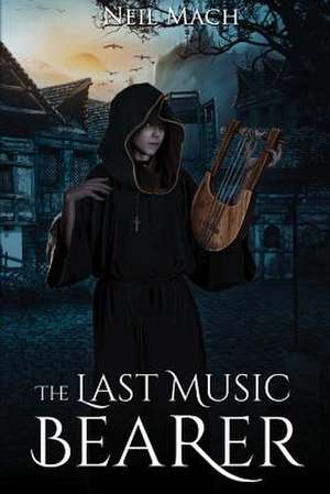 The Last Music Bearer de Neil Mach