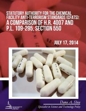 Statutory Authority for the Chemical Facility Anti-Terrorism Standards (Cfats) de Dana A. Shea