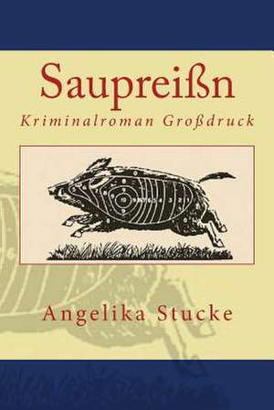 Saupreissn de Angelika Stucke