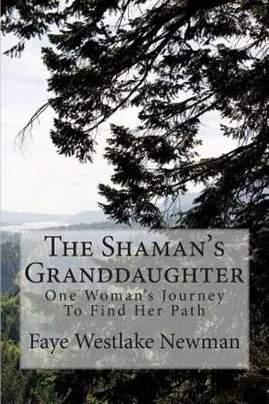 The Shaman's Granddaughter de Newman, Faye Westlake