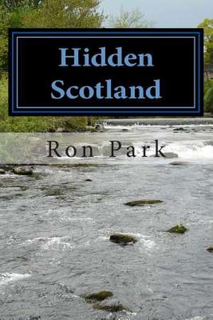 Hidden Scotland de Ron Park