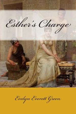 Esther's Charge de MS Evelyn Everett Green