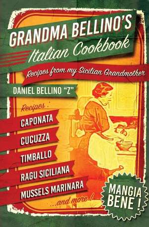 Grandma Bellino's Italian Cookbook de Daniel Bellino