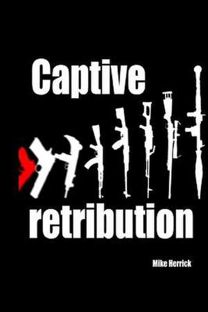 Captive Retribution de Mike Herrick