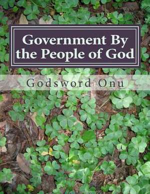 Government by the People of God de Onu, Apst Godsword Godswill